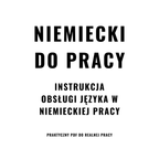 Niemiecki do pracy  Instrukcja obsługi języka w niemieckiej pracy